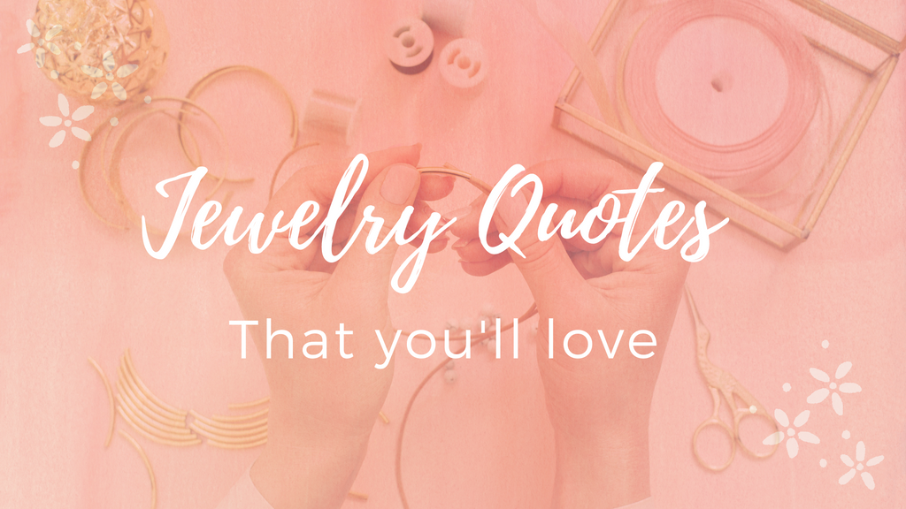 Jewelry Quotes You'll Love